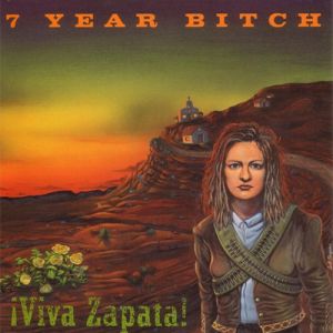 ¡Viva Zapata! - 7 Year Bitch