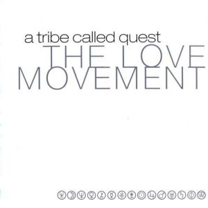 A Tribe Called Quest : The Love Movement