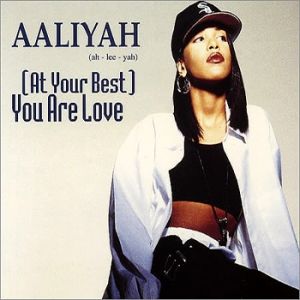 Aaliyah : At Your Best (You Are Love)