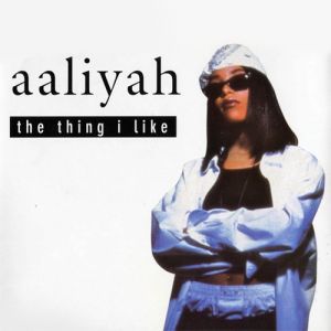 Aaliyah The Thing I Like, 1995
