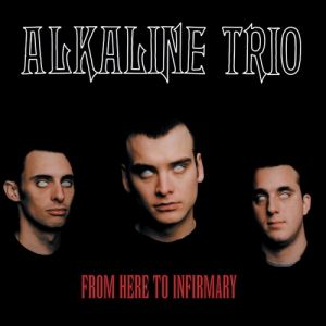 Album Alkaline Trio - From Here to Infirmary