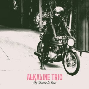 Album My Shame Is True - Alkaline Trio