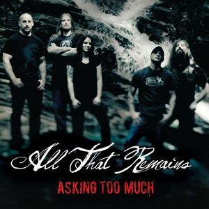 All That Remains Asking too Much, 2013
