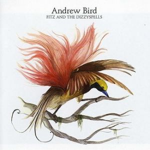 Album Andrew Bird - Fitz and the Dizzy Spells