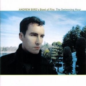 Album Andrew Bird - The Swimming Hour