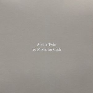 Album 26 Mixes for Cash - Aphex Twin
