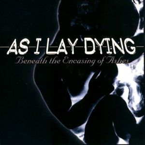 Album As I Lay Dying - Beneath the Encasing of Ashes