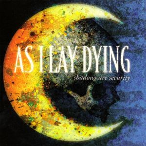 As I Lay Dying : Shadows Are Security