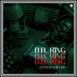 B.B. King 3 O'Clock Blues, 1948
