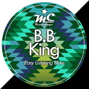 B.B. King : Easy Listening Blues