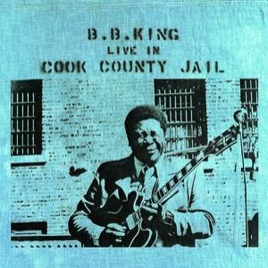 B.B. King : Live in Cook County Jail