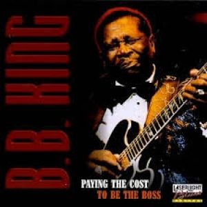 Album Paying the Cost to Be the Boss - B.B. King