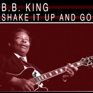 Album Shake It Up and Go - B.B. King