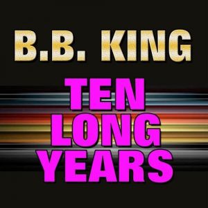 B.B. King Ten Long Years, 1955
