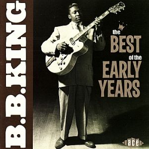 B.B. King The Best of the Early Years, 2007