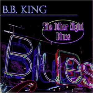 B.B. King The Other Night Blues, 1950