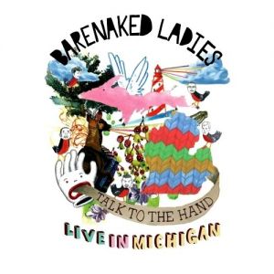 Album Barenaked Ladies - Talk to the Hand: Live in Michigan