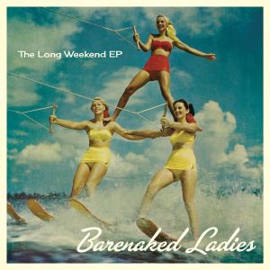 Album Barenaked Ladies - The Long Weekend E.P.