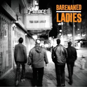 Barenaked Ladies You Run Away, 2010