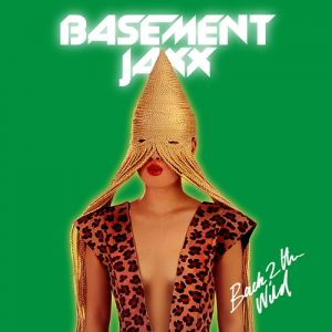 Basement Jaxx : Back 2 the Wild
