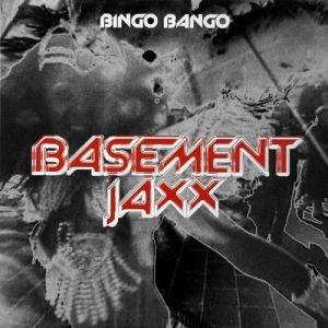 Bingo Bango - Basement Jaxx