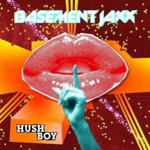 Basement Jaxx Hush Boy, 2006