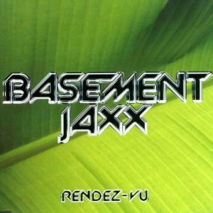 Rendez-Vu - Basement Jaxx