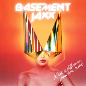 Album What a Difference Your Love Makes - Basement Jaxx