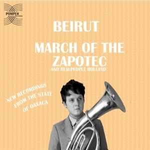Album March of the Zapotec/Holland EP - Beirut