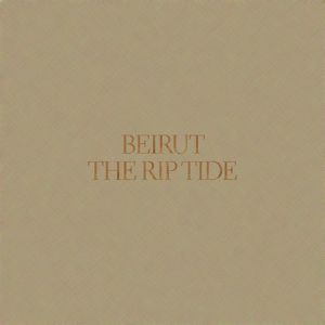 Album Beirut - The Rip Tide