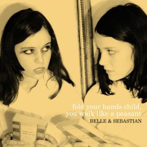 Album Belle and Sebastian - Fold Your Hands Child,You Walk Like a Peasant
