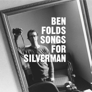 Album Ben Folds - Songs for Silverman