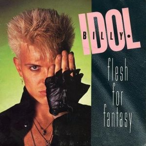 Billy Idol Flesh for Fantasy, 1984
