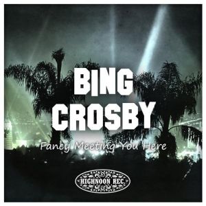Album Bing Crosby - Fancy Meeting You Here