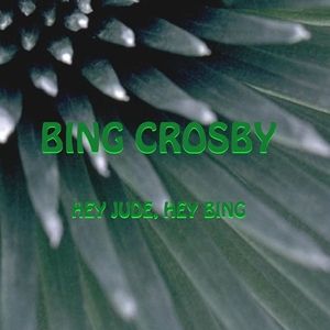 Bing Crosby : Hey Jude / Hey Bing!