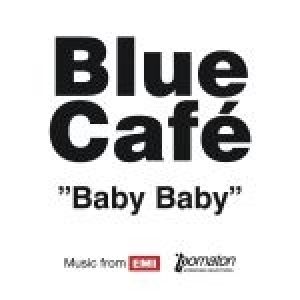 Blue Café : Baby Baby