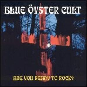 Are You Ready To Rock? - Blue Öyster Cult