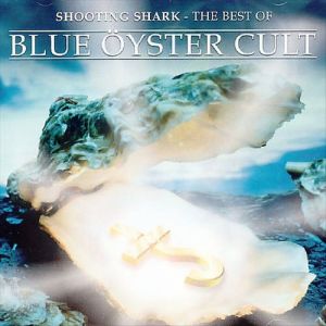 Album Blue Öyster Cult - Shooting Shark – The Best Of Blue Öyster Cult