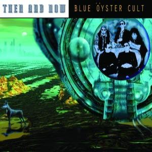 Album Blue Öyster Cult - Then and Now