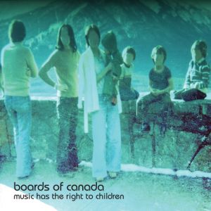 Album Boards of Canada - Music Has the Right to Children