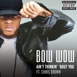 Bow Wow : Ain't Thinkin' 'Bout You