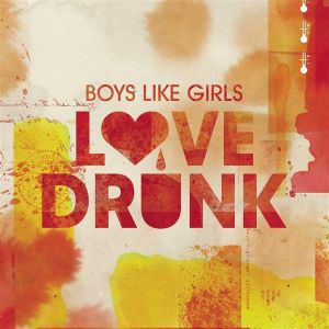 Album Boys Like Girls - Love Drunk