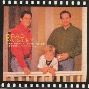 Brad Paisley He Didn't Have to Be, 1999