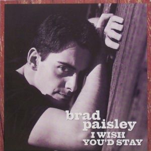 Brad Paisley : I Wish You'd Stay