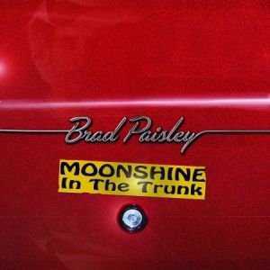Album Brad Paisley - Moonshine in the Trunk