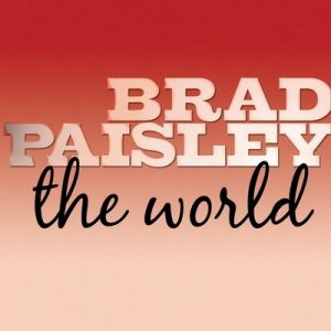 Brad Paisley The World, 2006