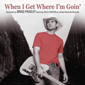 Brad Paisley : When I Get Where I'm Going