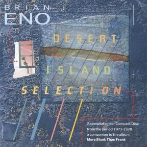 Brian Eno : Desert Island Selection
