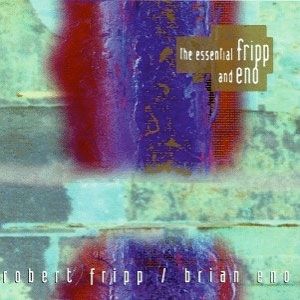 The Essential Fripp and Eno - album