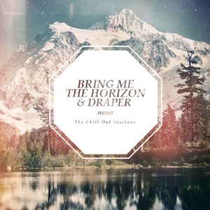 The Chill Out Sessions - Bring Me the Horizon